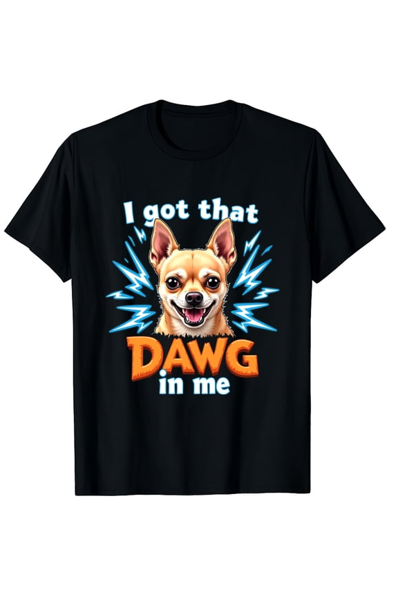 I Got That Dawg in Me Funny Meme Graphic Black T-Shirt for Men and Women