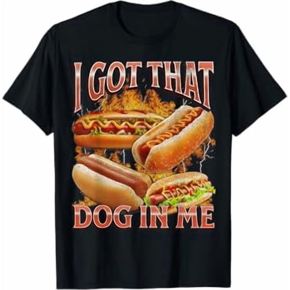 I Got That Dog In Me Funny Hot Dog Glizzy Meme Bootleg T-Shirt