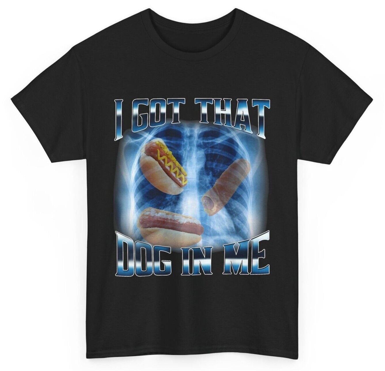 I Got That Dog In Me Funny Hot Dog Meme Xray Hotdog Humor TShirt