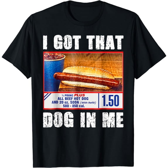 I Got That Dog In Me . Funny Hot Dogs Combo T-Shirt