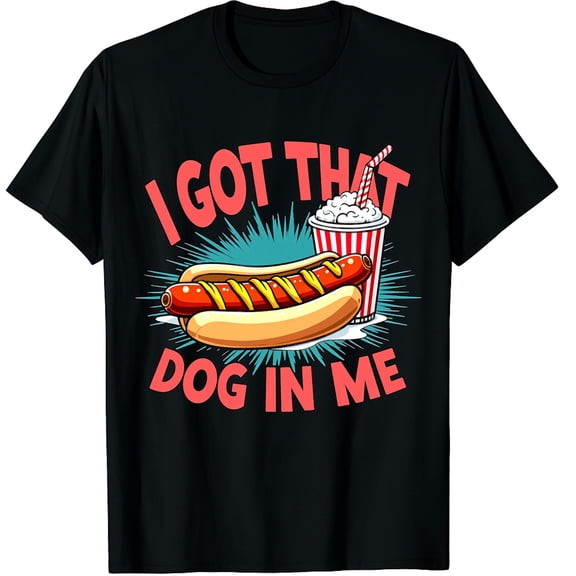 I Got That Dog In Me Funny HotDog Mens Graphic Crew Neck Short Sleeve T-Shirts (Men's, Women's)