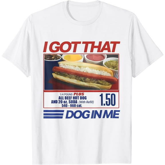 I Got That Dog In Me Funny Hotdog Combo Gifts For Men Women T-Shirt , White