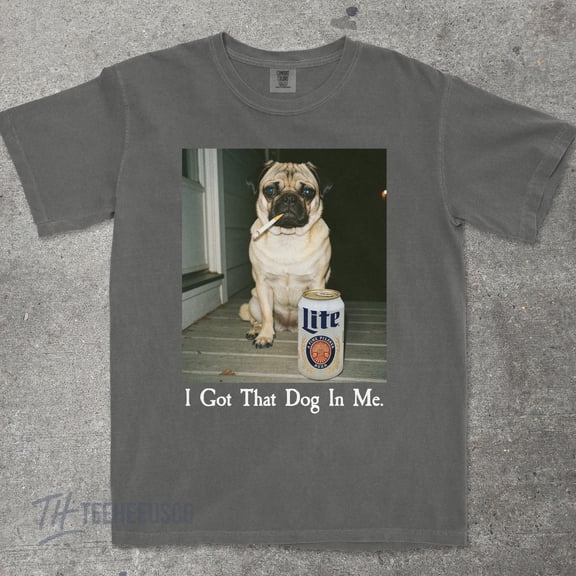 I Got That Dog In Me, Funny Pug T-Shirt, Pug Mom, Funny Dog Shirt, Dog Lover Gift, Funny Meme Shirt, Vintage Style T-Shirt