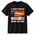 thumbnail image 1 of I Got That Dog In Me Graphic T-Shirt, Funny Retro Food Tee, 1 of 9