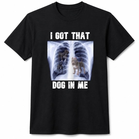 I Got That Dog In Me Graphic T-Shirt, Unisex Classic Fit Cotton Tee