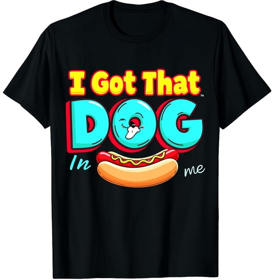 I Got That Dog In Me Hotdog Graphic Crew Neck Short Sleeve T-Shirts (Men's, Women's)