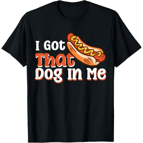 I Got That Dog In Me Hotdog T-Shirt TShirt