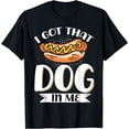 thumbnail image 1 of I Got That Dog In Me Hotdog T-Shirt, 1 of 4