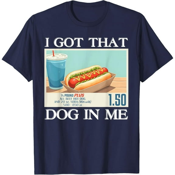 I Got That Dog In Me Hotdog Viral Quote T-Shirt, Full Size S-5XL