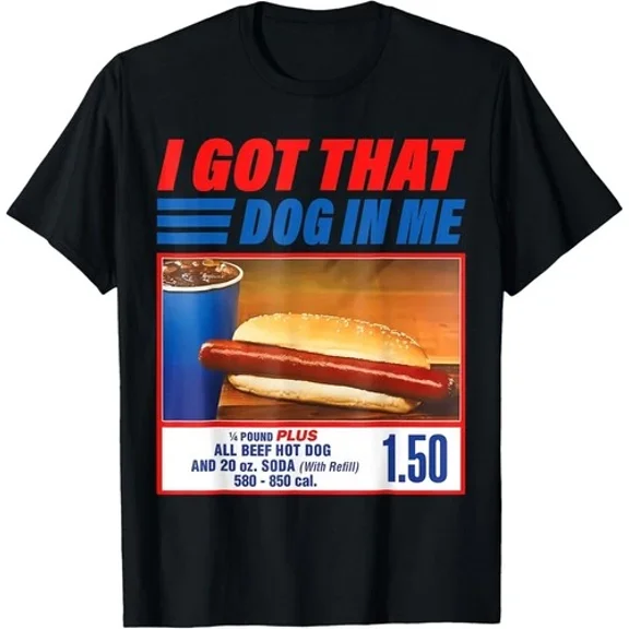 I Got That Dog In Me T-Shirt Funny Hot Dog Meme Gift Unisex T-Shirt