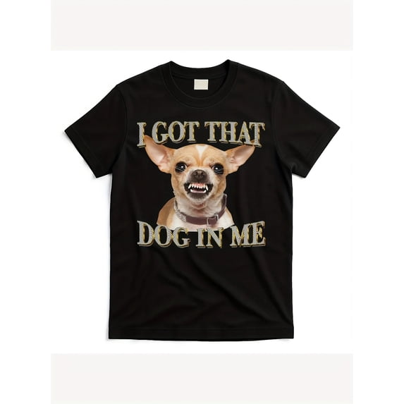 “I Got That Dog in Me” Chihuahua Graphic Lettering Soft Printed Short Sleeve Crew Neck T-Shirt