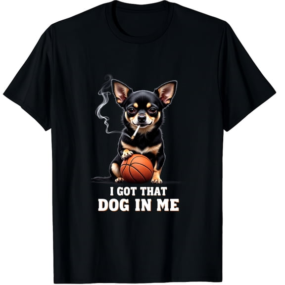 I Got That Dog in Me Funny Chihuahuas Dog Meme Graphic Black T-Shirt for Men and Women