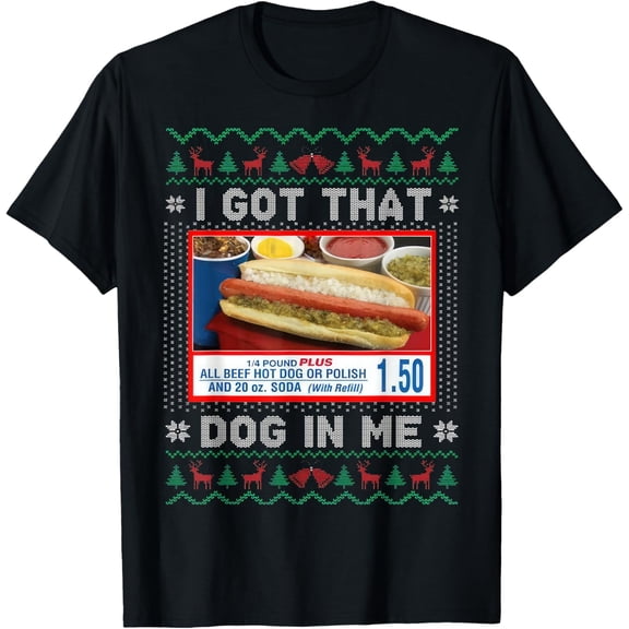 I Got That Dog in Me Funny Hotdog Christmas Ugly Style T-Shirt Tops Tee