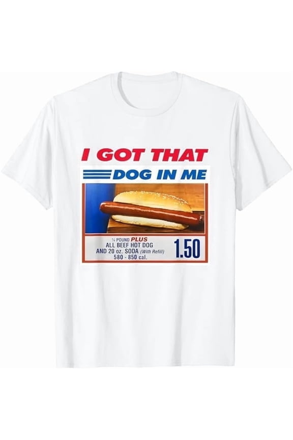 I Got That Dog in Me Funny Hotdog Meme Quote 4th of July T-Shirt Humor Men Women Crew Neck Short Sleeve Shirt