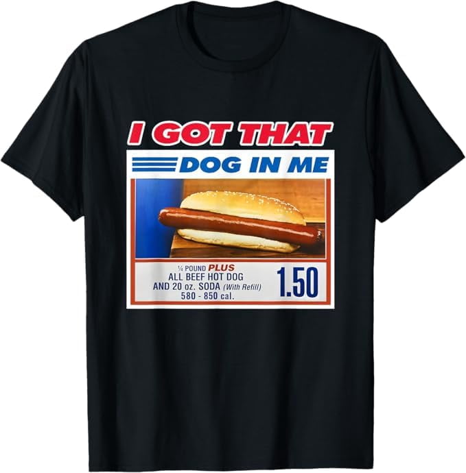 I Got That Dog in Me Funny Hotdog Meme Quote 4th of July T-Shirt Humor