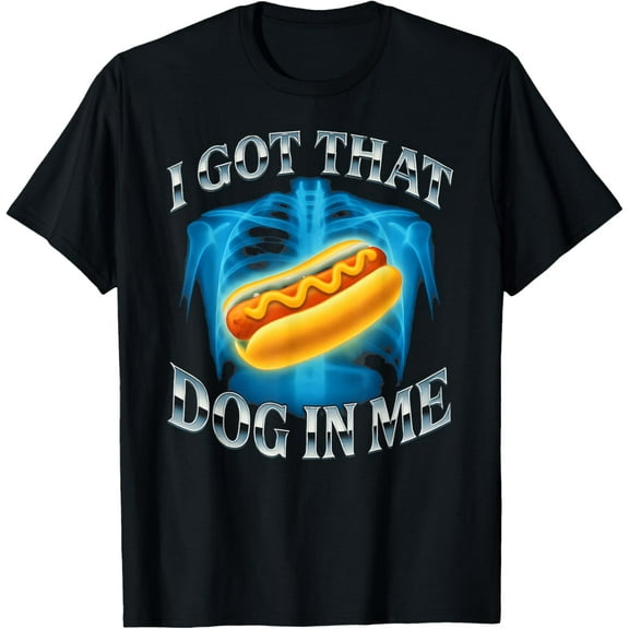 I Got That Dog in Me - Funny Hotdog T-Shirt TShirt