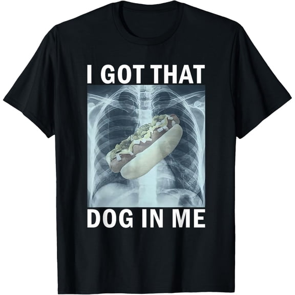 I Got That Dog in Me Hot Dog X-Ray Meme T-Shirt