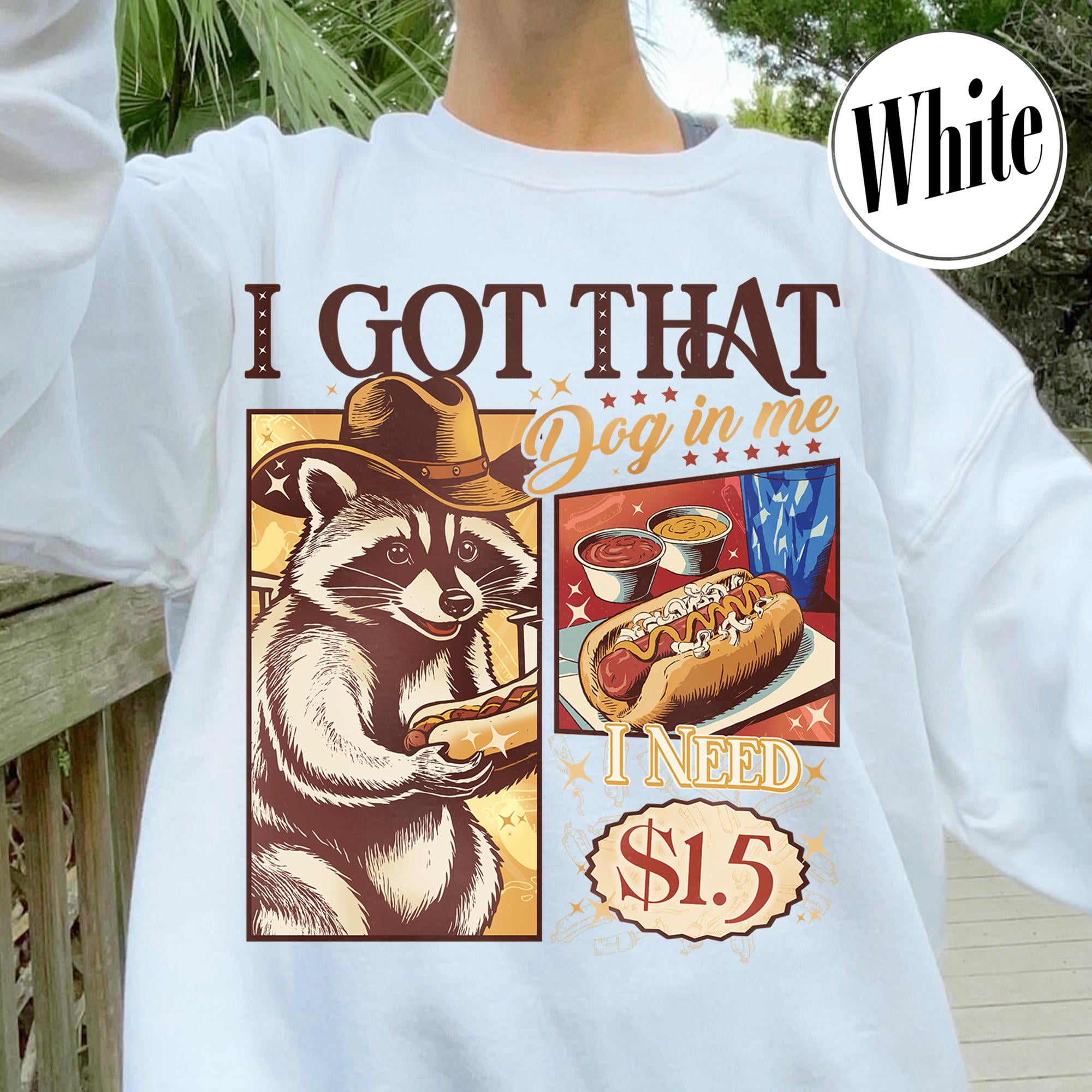 I Got That Dog in Me Sweatshirt,I Got That Dog in Me , I Got That Dog