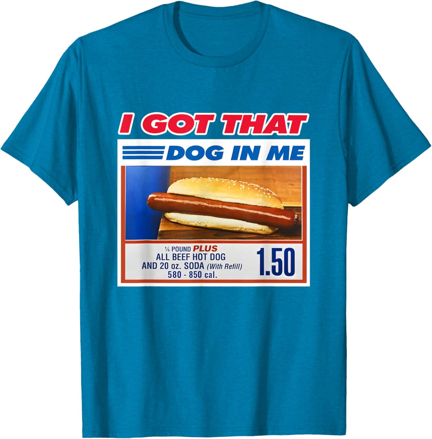 I Got That Dog in Me Tee - Funny Hotdog Meme Viral Quote Design Unisex