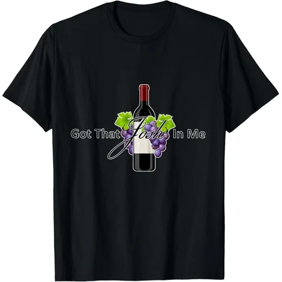 I Got That Josh Wine In Me Funny T-Shirt Unisex S-5XL Hot Trending Shirt, Vintage Birthday Gift