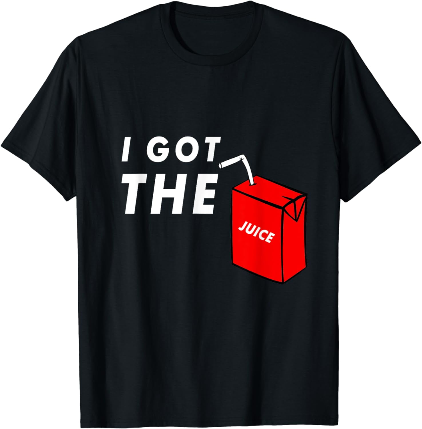 I Got The Juice Carton Juice Tshirt Juice Slang Juicy Tee