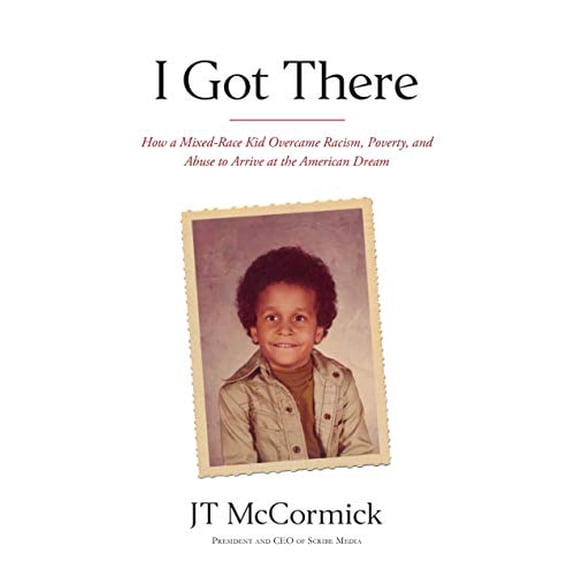 Pre-Owned I Got There: How a Mixed-Race Kid Overcame Racism, Poverty, and Abuse to Arrive at the American (Hardcover) by JeVon McCormick