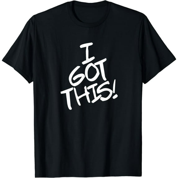 I Got This I Can Do It Go Me You Got This Handle It Strong