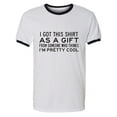 thumbnail image 1 of I Got This Shirt As A Gift Adult Short Sleeve Ringer T-shirt, 1 of 3
