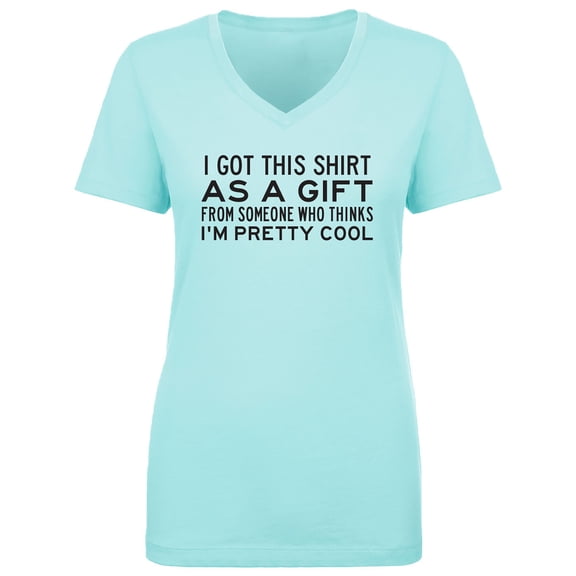 I Got This Shirt As A Gift Womens V-Neck T-Shirt
