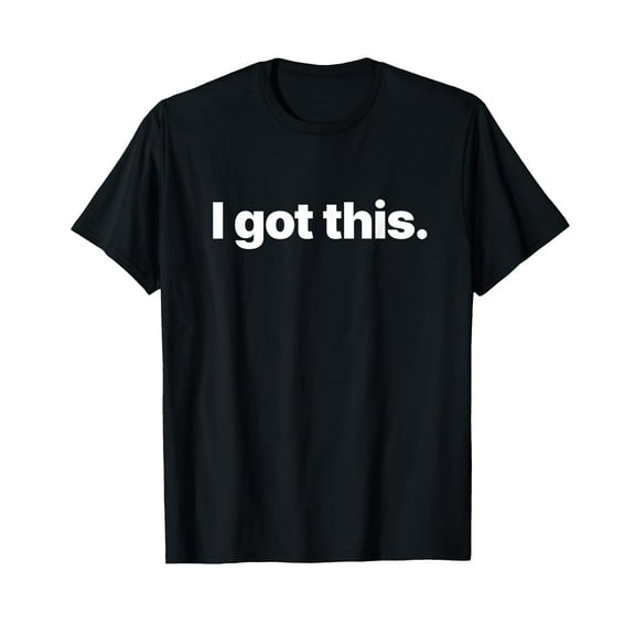 I Got This. T-Shirt