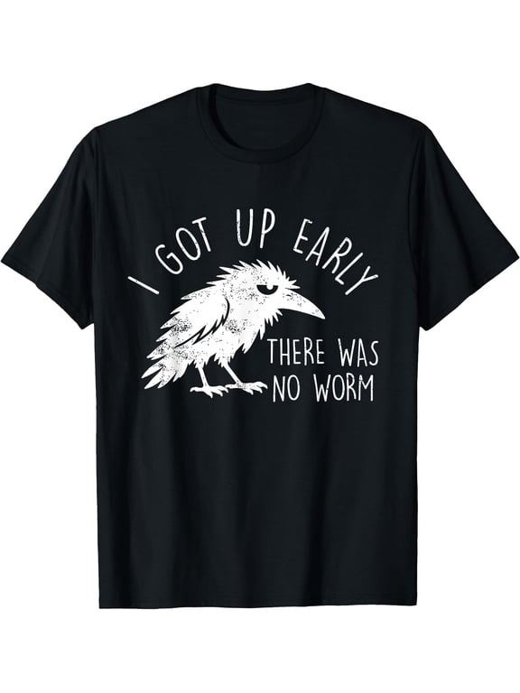 I Got Up Early There was No Worm Grumpy Raven T-Shirt