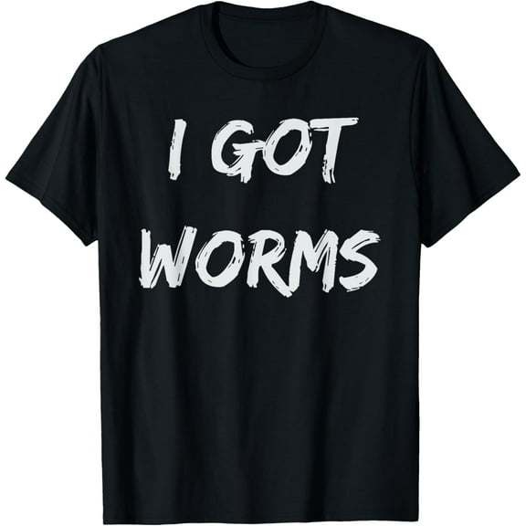 I Got Worms Funny Fishing Sayings Gift T-Shirt T-Shirt