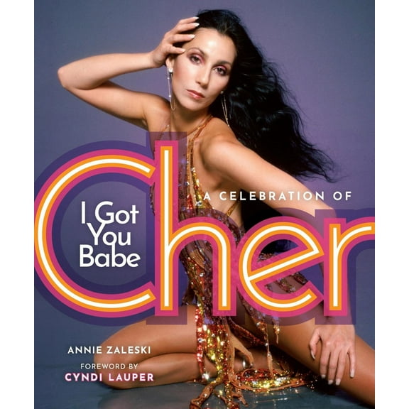 I Got You Babe: A Celebration of Cher (Hardcover)