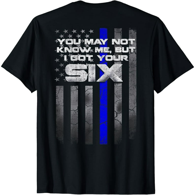 I Got Your Six - Thin Blue Line Police T-Shirt I Got Your Six - Thin Blue Line Police T-Shirt