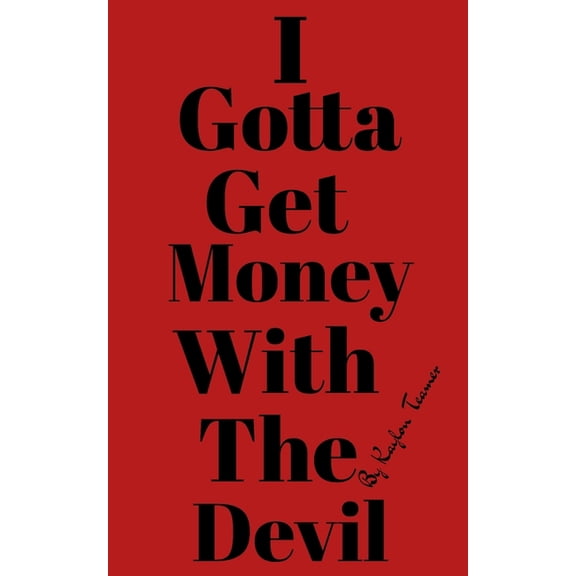 I Gotta Get Money With The Devil, (Paperback)