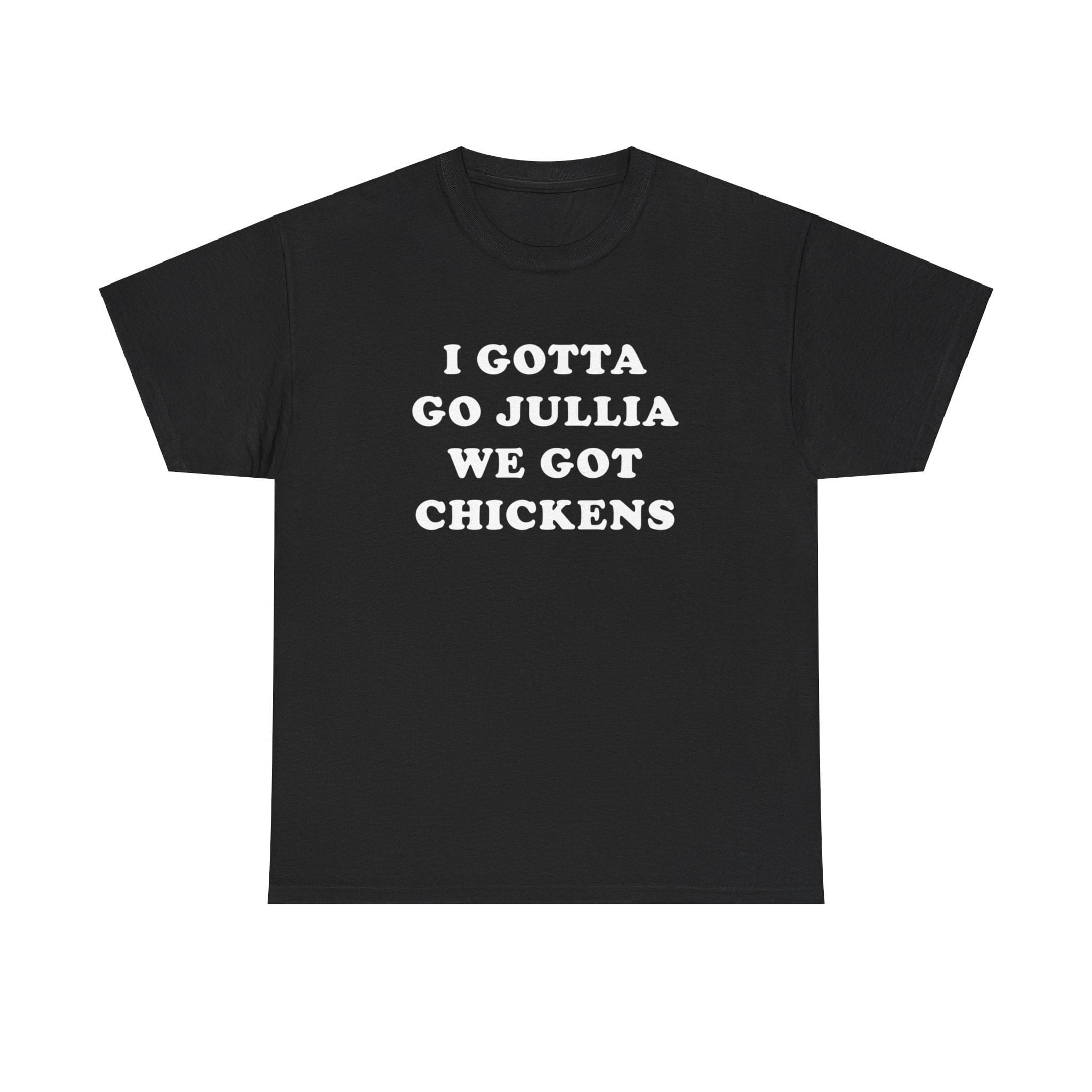 I Gotta Go Julia We Got Chickens Twisters 2024