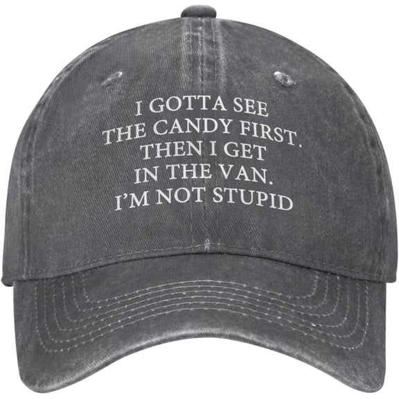 I Gotta See The Candy First Baseball Cap I Gotta See The Candy First Then I Get in The Van Light Weight Outdoor Hat