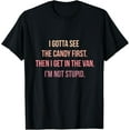thumbnail image 1 of I Gotta See The Candy First - Funny Saying Adult Humor T-Shirt, 1 of 4