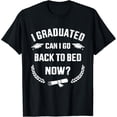 thumbnail image 1 of I Graduated Can I Go Back To Bed Now For College Graduation T-Shirt All Size S-5Xl, 1 of 4