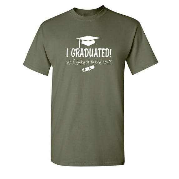I Graduated Can I Go Back To Bed Now Sarcastic Humor Graphic Novelty Funny T Shirt