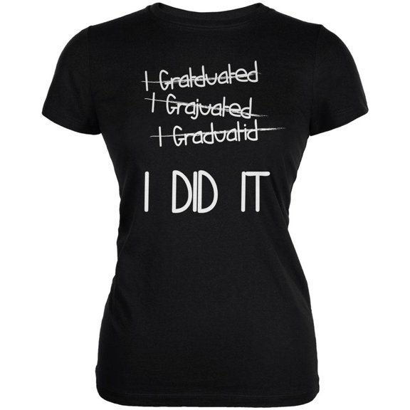 I Graduated Did It Black Juniors Soft T-Shirt - Medium