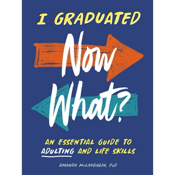 Pre-Owned I Graduated: Now What?: An Essential Guide to Adulting and Life Skills, 9780593886366, 0593886364, Paperback,