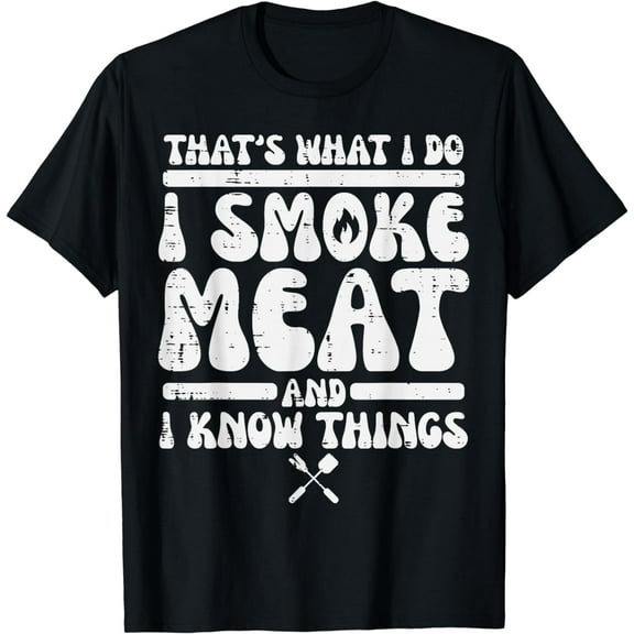 I Grill Meat And Know Things Bbq Barbecue Grilling Men Women T-Shirt