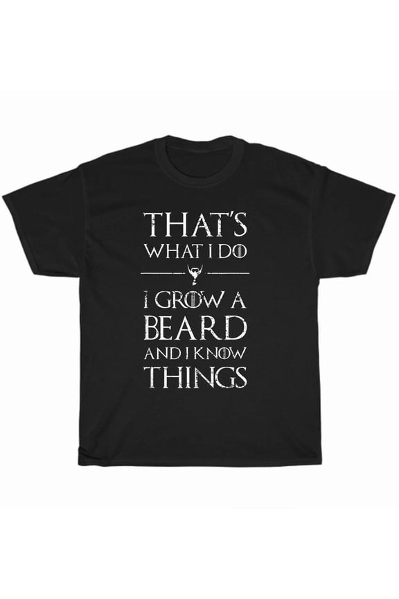 I Grow A Beard and Know Things Bearded Man Facial Hair Funny Unique Unisex T-Shirt, up to Size 5XL