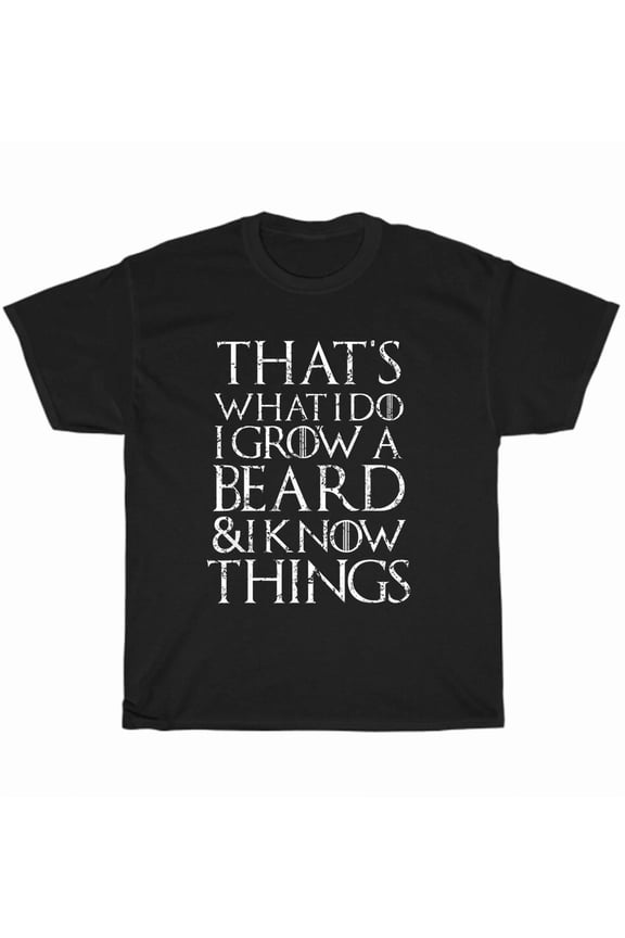 I Grow A Beard and Know Things Facial Hair Bearded Man Funny Unique Unisex T-Shirt, up to Size 5XL