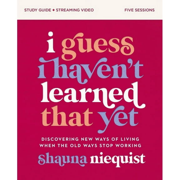 I Guess I Haven't Learned That Yet Study Guide Plus Streaming Video: Discovering New Ways of Living When the Old Ways St, (Paperback)