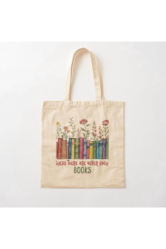 I Guess There Are Never Enough Books Cotton Tote Bag Canvas Tote Bag, Family Gift For Mother, Her