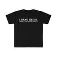 thumbnail image 1 of I HANG GLIDE What’s your special power Hand Glider Unisex T-shirt S-3XL, 1 of 2