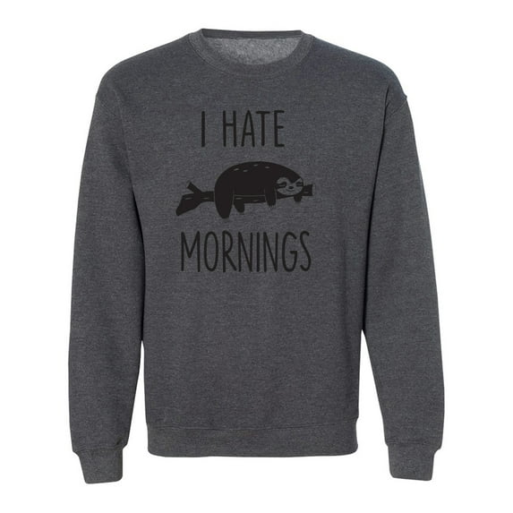 I HATE MORNINGS (SLOTH) Crewneck Sweatshirt