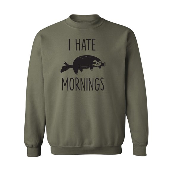 I HATE MORNINGS (SLOTH) Crewneck Sweatshirt